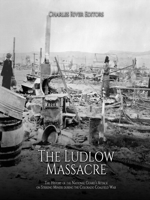 Title details for The Ludlow Massacre by Charles River Editors - Available